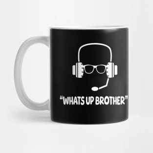 Whats up brother Mug